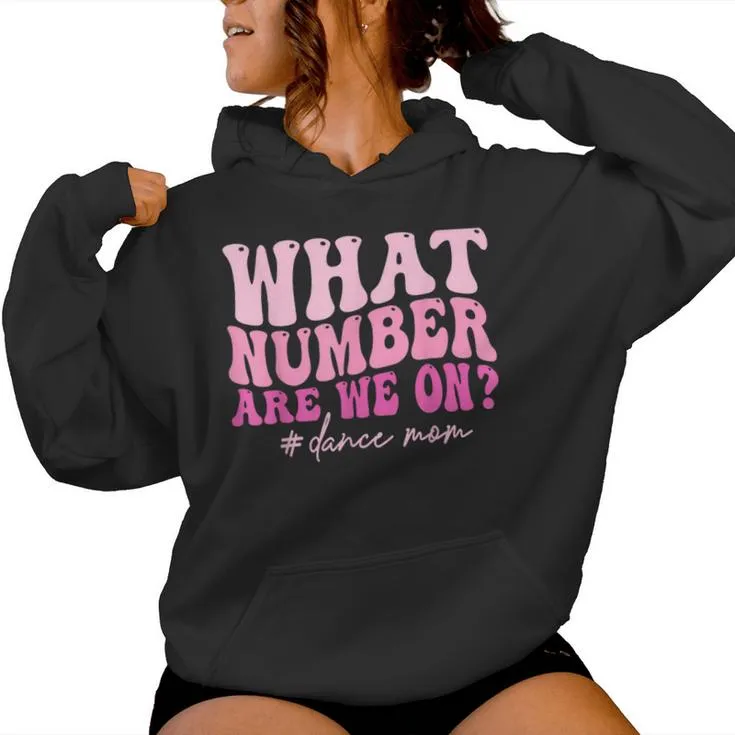 Dance Mom What Number Are We On Dancer Mother Women Women Hoodie