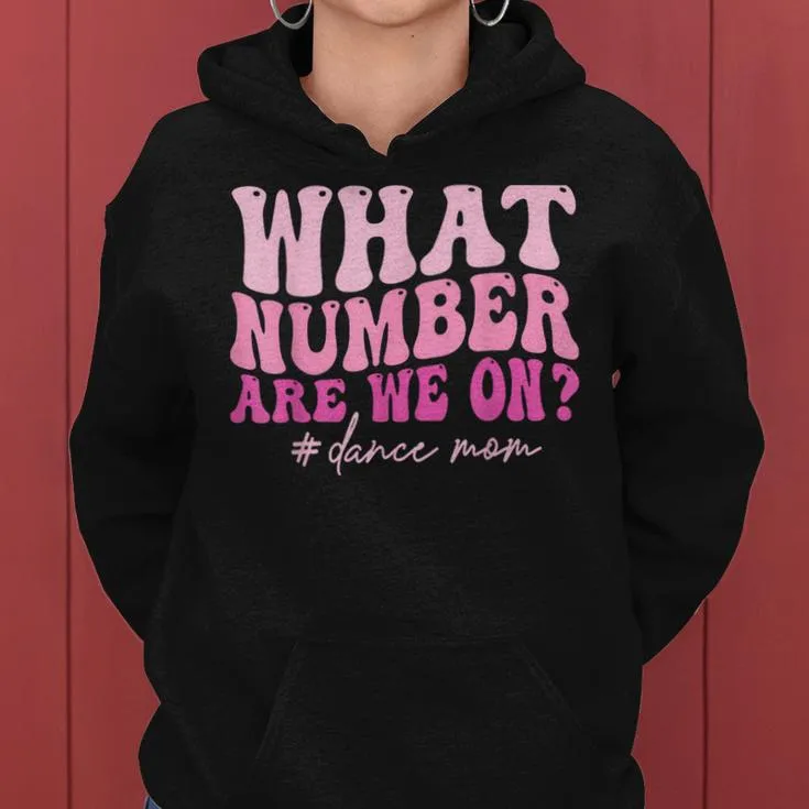 Dance Mom What Number Are We On Dancer Mother Women Women Hoodie